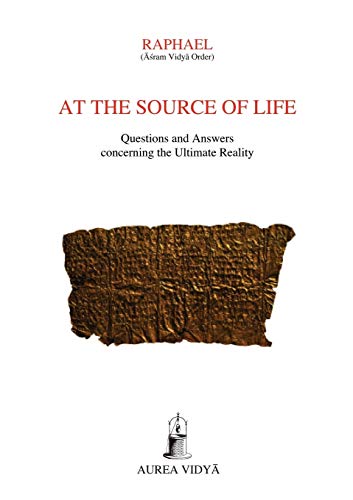 At the Source of Life: Questions and Answers concerning the Ultimate Reality (Aurea Vidya Collection, Band 2)
